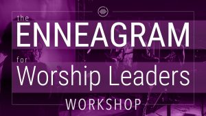 The Enneagram for Worship Leaders Workshop