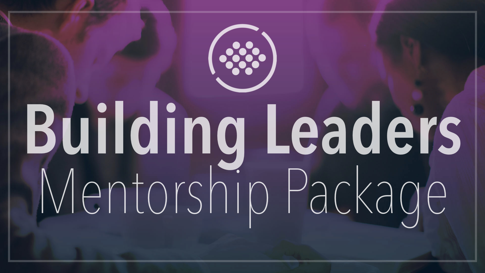 Build a Leadership Team - Mentorship package.001